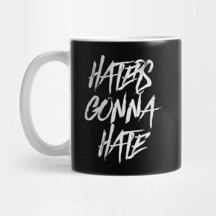 Haters Gonna Hate Mug